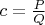 $c=\frac{P}{Q}$