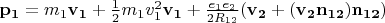 $\mathbf{p_1}=m_1\mathbf{v_1}+ \frac{1}{2}m_1v_1^2\mathbf{v_1}+\frac{e_1e_2}{2R_{12}}(\mathbf{v_2+(v_2n_{12})n_{12}})$