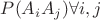 $P(A_{i} A_{j}) \forall i,j$