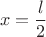 \[x=\frac{l}{2}\[