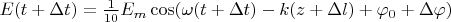 $E(t+\Delta t) = \frac{1}{10}E_{m}\cos(\omega (t + \Delta t) - k(z + \Delta l) + \varphi_{0} + \Delta \varphi)$