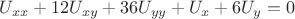 $ U_{xx}+12U_{xy}+36U_{yy}+U_x+6U_y=0$