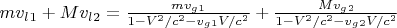 $mv_l_1+Mv_l_2=\frac{mv_g_1}{1-V^2/c^2-v_g_1V/c^2}+\frac{Mv_g_2}{1-V^2/c^2-v_g_2V/c^2}