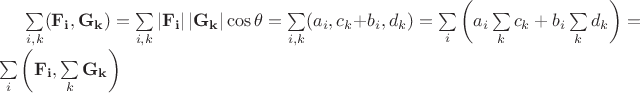 $\sum\limits_{i,k}(\mathbf{F_i},\mathbf{G_k})=\sum\limits_{i,k}\left|\mathbf{F_i}\right|\left|\mathbf{G_k}\right|\cos\theta=\sum\limits_{i,k}(a_i,c_k+b_i,d_k)=\sum\limits_i\left(a_i\sum\limits_k c_k + b_i  \sum\limits_k d_k \right)=\sum\limits_i\left(\mathbf{F_i},\sum\limits_k \mathbf{G_k} \right)$