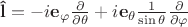 $\mathbf{\hat l} = -i \mathbf{e}_{\varphi} \frac{\partial}{\partial \theta}+i\mathbf{e}_{\theta} \frac{1}{\sin \theta} \frac{\partial}{\partial \varphi}$