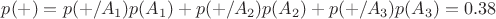 $p(+)=p(+/A_1)p(A_1)+p(+/A_2)p(A_2)+p(+/A_3)p(A_3) = 0.38$