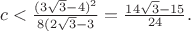 $c<\frac{(3\sqrt 3-4)^2}{8(2\sqrt 3-3}=\frac{14\sqrt 3 -15}{24}.$