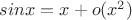 $sinx=x+o(x^2)$