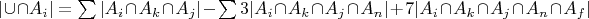 $|\cup \cap A_i| = \sum |A_i \cap A_k \cap A_j| - \sum 3 |A_i \cap A_k \cap A_j \cap A_n| + 7 |A_i \cap A_k \cap A_j \cap A_n \cap A_f|$