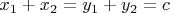 $x_1 + x_2 = y_1 + y_2 = c$
