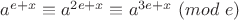$a^{e+x} \equiv a^{2e+x}\equiv a^{3e+x}\ (mod\ e)$