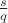 $\frac{s}{q}$