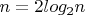 $n = 2log_2n$