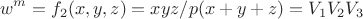 $${w^m} = {f_2}(x,y,z) = xyz/p(x + y + z) = {V_1}{V_2}{V_3}$$