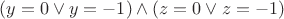 $(y=0 \vee y=-1) \wedge (z=0 \vee z=-1)$