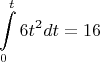 $$\int\limits_{0}^{t}6t^2dt = 16