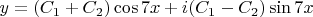 $y=(C_1+C_2) \cos7x+i(C_1-C_2) \sin7x$