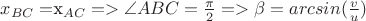 $x_{BC} = $x_{AC} => \angle ABC = \frac{\pi}{2}=> \beta = arcsin(\frac{v}{u})