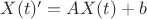 $X(t)'=AX(t)+b$