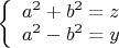 $\left\{\begin{array}{l}a^2+b^2=z\\ a^2-b^2=y \end{array}\right.$
