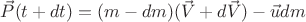 $\vec{P}(t+dt)=(m-dm)(\vec{V}+d\vec{V})-\vec{u}dm$