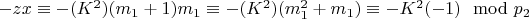 $- z x\equiv- (K ^ 2) (m_1 + 1)m_1\equiv- (K ^ 2)(m_1 ^ 2 + m_1)\equiv- K ^ 2(-1)\mod p_2 $