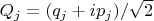 $Q_j=(q_j+ip_j)/\sqrt{2}$