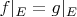 $f|_{E} = g|_{E}$
