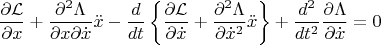 $$\frac{\partial \mathcal{L}}{\partial x}  + \frac{\partial^2\Lambda}{\partial x\partial\dot x}\ddot x - \frac{d}{dt}\left \{ \frac{\partial\mathcal{L}}{\partial \dot x} + \frac{\partial^2\Lambda}{\partial{\dot x}^2}\ddot x \right \} + \frac{d^2}{dt^2}\frac{\partial\Lambda}{\partial \dot x} = 0$$