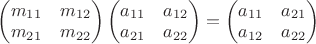 $\left(\begin{matrix}m_{11}&m_{12}\\ m_{21}&m_{22}\end{matrix}\right)\left(\begin{matrix}a_{11}&a_{12}\\ a_{21}&a_{22}\end{matrix}\right)=\left(\begin{matrix}a_{11}&a_{21}\\ a_{12}&a_{22}\end{matrix}\right)$