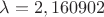 $\lambda=2,160902$