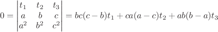 $$0=\left|\begin{matrix} t_1 & t_2 & t_3\\ a & b & c\\ a^2 & b^2 & c^2\end{matrix}\right|=bc(c-b)t_1 + ca(a-c)t_2+ab(b-a)t_3$$