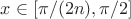 $x \in [\pi/(2n), \pi /2]$