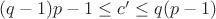 $(q-1)p-1\leq c'\leq q(p-1)$