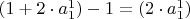 $(1+2\cdot a_1^1)-1= (2\cdot a_1^1)$