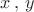 $x\, , \, y$