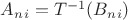 $A_{n}_{i} = T^{-1}(B_{n}_{i})$