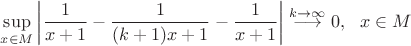 $\displaystyle\sup_{x\in M} \left|\dfrac{1}{x+1}-\dfrac{1}{(k+1)x+1}-\dfrac{1}{x+1}\right|\stackrel{k\rightarrow\infty}{\longrightarrow}0,~~ x\in M$