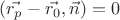 $(\vec{r_p}-\vec{r_0},\vec{n})=0$ $(\vec{r_p}-\vec{r_0},\vec{n})=0$