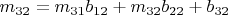 $m_{32}= m_{31}b_{12}+m_{32}b_{22}+b_{32}$
