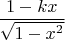 $\dfrac{1-kx}{\sqrt{1-x^2}}$