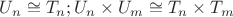 $U_n \cong T_n ; U_n \times U_m \cong T_n \times T_m$
