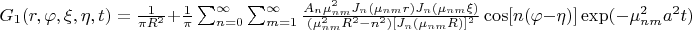 $G_1(r, \varphi, \xi, \eta, t)=\frac{1}{\pi R^2}+\frac{1}{\pi}
	\sum_{n=0}^{\infty} \sum_{m=1}^{\infty}
	\frac{A_n \mu_{nm}^2 J_n(\mu_{nm} r) J_n(\mu_{nm} \xi)}
	{(\mu_{nm}^2 R^2-n^2)[J_n(\mu_{nm} R)]^2}
	\cos[n(\varphi - \eta)] \exp (-\mu_{nm}^2 a^2t)$