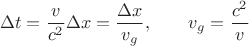 $$\Delta t = \frac{v}{c^2} \Delta x = \frac{\Delta x}{v_g}, \qquad v_g = \frac{c^2}{v}$$