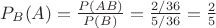 $P_B(A)=\frac{P(AB)}{P(B)}=\frac{2/36}{5/36}=\frac{2}{5}$