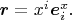 $\boldsymbol r=x^i\boldsymbol e_i^x.$