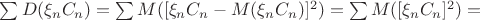 $\sum D(\xi_nC_n)=\sum M([\xi_nC_n-M(\xi_nC_n)]^2)=\sum M([\xi_nC_n]^2)=$