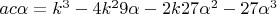 $ac\alpha=k^3-4k^29\alpha-2k27\alpha^2-27\alpha^3$