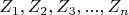 $ Z_1,     Z_2,     Z_3,...,Z_n $