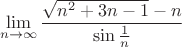 $$\lim\limits_{n\to\infty}\frac{\sqrt{n^2+3n-1}-n}{\sin\frac 1n}$$